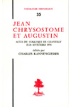 TH n°035 JEAN CHRYSOSTOME ET AUGUSTIN. ACTES DU COLLOQUE DE CHANTILLY (22-24 SEPTEMBRE 1974)