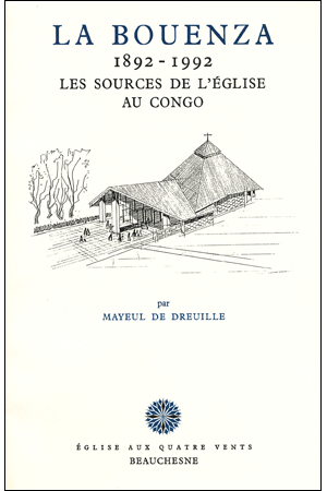 LA BOUENZA 1892-1992. LES SOURCES DE L’ÉGLISE AU CONGO
