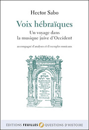VOIX HÉBRAÏQUES Un voyage dans la musique juive d\'occident