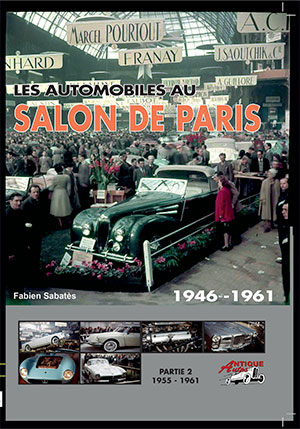 LES AUTOMOBILES AU SALON DE PARIS Volume 2 1955 - 1961